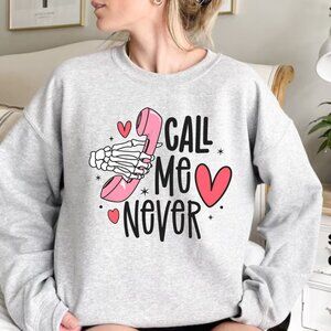 Call me Never Valentine's Day NEW grey crewneck sweatshirt